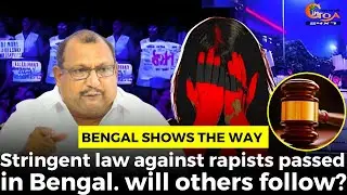 Bengal shows the way: Stringent law against rapists passed in Bengal. will others follow?