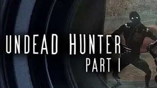 Undead Hunter Part 1