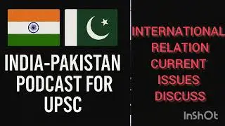 EP-1 | INDIA-PAKISTAN Relation For Government Exams  | International Relations | Educational Podcast