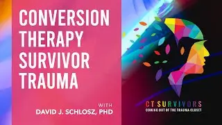 Conversion Therapy Survivor Trauma