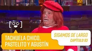 Capítulo 83: Tachuela Chico, Pastelito y Agustín Jr | Sigamos De Largo
