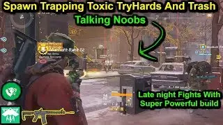 Spawn Trapping Toxic TryHards And Noobs(Late Night Fights With SUPER POWERFUL BUILD)|Division 1.8.3|
