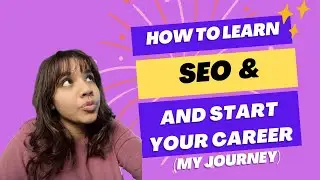 How to learn SEO and work as a SEO specialist- My journey
