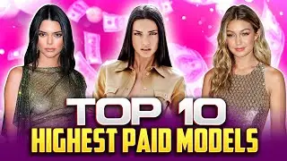 TOP 10 Highest Paid Models - Most Popular Models In The World 2022