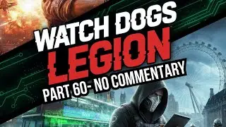 WATCH DOGS LEGION Full Game Walkthrough - No Commentary (Xbox Series X, Ray Tracing) Part 60