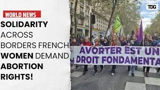 France Protest: Thousands Flood Paris Streets in Support of Global Abortion Rights for Women
