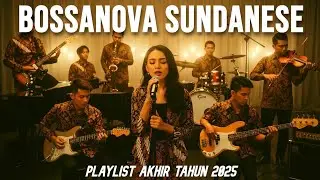 Bossanova Sundanese - Kumpulan Musik Bossa Nova Cocok Di Putar Di Caf&eacute; & Resto 🌃