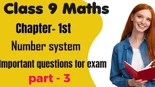 Class 9 Maths/Most important questions for exam/ Chapter 1st(Number system) /part 3