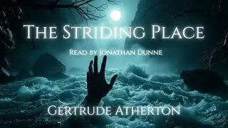 ✋Timeless Terrors #80 | Gertrude Atherton&rsquo;s The Striding Place | Narrated by horror author J. Dunne