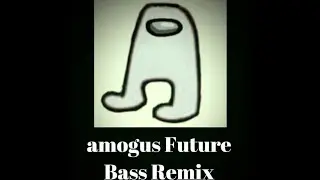Amogus Future Bass Remix