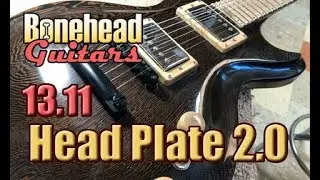 Guitar Build 13.11 - Head Plate 2.0
