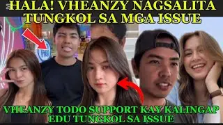 💢HALA! NAGSALITA NA TUNGKOL SA MGA ISSUE, VHEANZY TODO SUPPORT KAY KALINGAP EDU TUNGKOL SA HIWALAYAN
