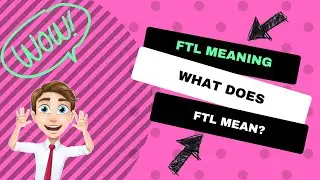 FTL Meaning - What Does FTL Mean?