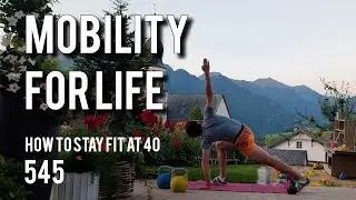 545 how to stay fit at 40 - full body mobility with your friend Toby