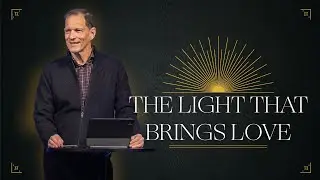 The Light Has Come : The Light That Brings Love