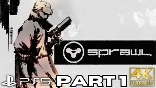 SPRAWL Gameplay Walkthrough Part 1 | PS5 Games | 4K HDR | No Commentary Gaming | Episode 1 Chapter 1