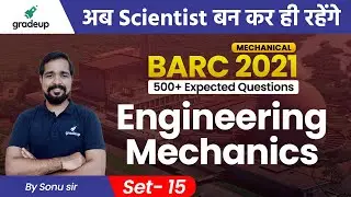 BARC 2021(ME) 🔥| Engineering Mechanics | 500+ Expected Questions | Sonu Sir