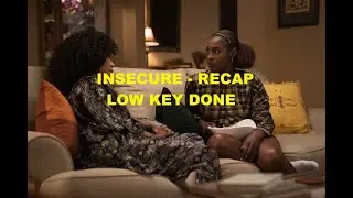 Insecure Season 4 Episode 6 - Low Key Done - RECAP