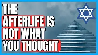 The Jewish View Of AFTERLIFE Is Like NOTHING You Heard Before