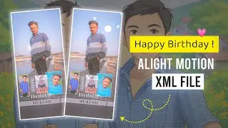 Happy Birthday XML File | Alight Motion XML File | KK Raja Edits