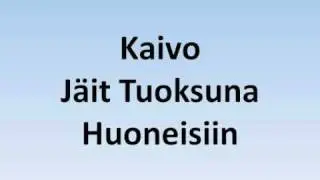 Kaivo - J&auml;it Tuoksuna Huoneisiin