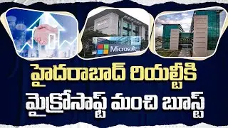 Hyderabad Real Estate Gets a Boost with Microsoft&rsquo;s Mega Office Space | Realty Market Set to Boom