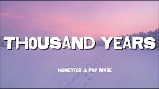 A Thousand Years  &ndash; Honeyfox & Pop Mage