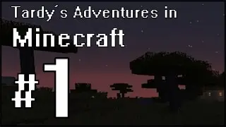 Tardy's Adventures in Minecraft #1 - Fear of Death