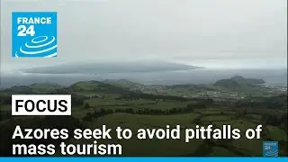 'Hawaii of Europe': Azores seek to avoid pitfalls of mass tourism &bull; FRANCE 24 English