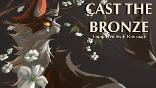 Cast The Bronze || A COMPLETED Swiftpaw MAP