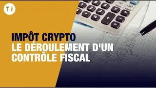 Imposition crypto monnaie : Le d&eacute;roulement d'un contr&ocirc;le fiscal