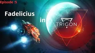 Trigon Space Story with Fadelicius Episode : 5