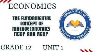 Grade 12 | Economics | Unit 1 | The Fundamental Concept of Macroeconomics NGDP & RGDP |