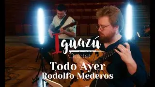 Todo Ayer - Iguazú Quintet (Rodolfo Mederos)