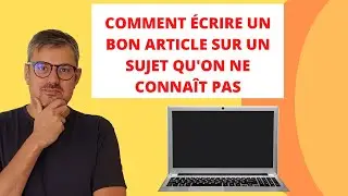 Hack: &eacute;crire un bon article de blog sur un sujet que l'on ne connait pas
