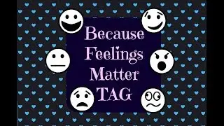 Because Feelings Matter TAG