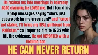 He Married Me for a GREEN CARD... I Made Sure He Got DEPORTED!