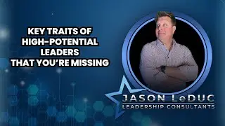 Key Traits of High-Potential Leaders That You're Missing