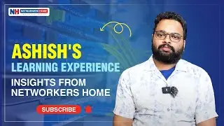 Ashish's Learning Experience: Insights from Networkers Home | #studentreview | #networkershome