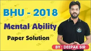 MENTAL ABILITY || BHU - 2018 || PAPER SOLUTION || BY : DEEPAK SIR ||