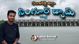 Singur Dam _ Vlog _  Pulkal Mandal _ Sangareddy _ District _ Prabha Samrat _ 2025 