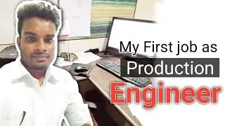 My first job as Production engineer | Mechanical engineering job in India | Daily work of a engineer