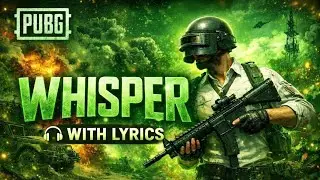 Whisper &ndash; Theme Song | PUBG Mobile 4.2 Update | Emotional Music | With Lyrics