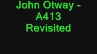 John Otway -  A413 Revisited