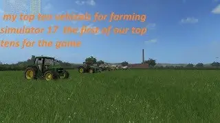 farming simulator 17 top 10 vehical mods