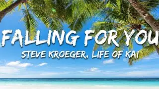 Steve Kroeger, Life of Kai - Falling For You (Lyrics)