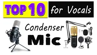 Best Condenser Mic for Vocals | Top 10 Mic for Recording Vocal