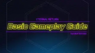 How to Play - Eternal Return | Basic Guide (feat. Wolf Schr&ouml;der)