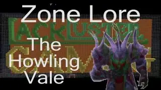 The Howling Vale: Zone Lore: World of Warcraft: LackLuster Gaming