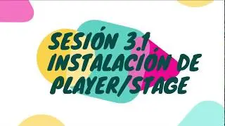 Sesi&oacute;n 3.1: Instalaci&oacute;n de Player Stage